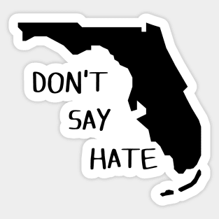 Don't Say Hate - Oppose Don't Say Gay - Florida Silhouette Sticker